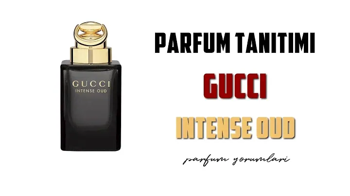Gucci Intense Oud / Parfüm Tanıtım / Yorumu