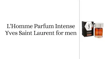 L'Homme Parfum Intense Yves Saint Laurent for men